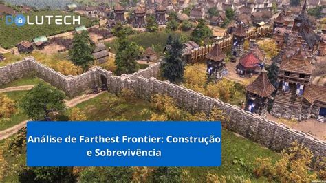 Farthest Frontier Uma Aventura de Sobrevivência Medieval Inspiradora e Repleta de Desafios!